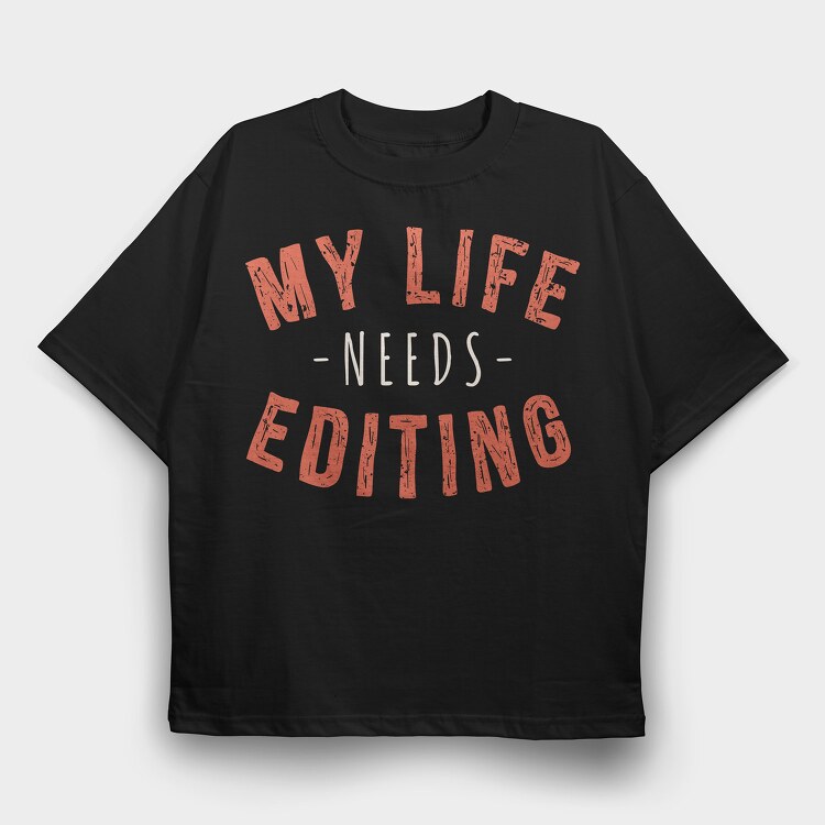 My Life Needs Editing, Tricou Oversize Barbati (Unisex)