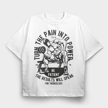 Turn The Pain Into Power, Tricou Oversize Barbati (Unisex)