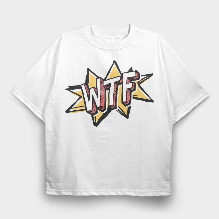 Wtf, Tricou Oversize Barbati (Unisex)