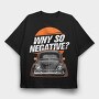Why So Negative, Tricou Oversize Barbati (Unisex)