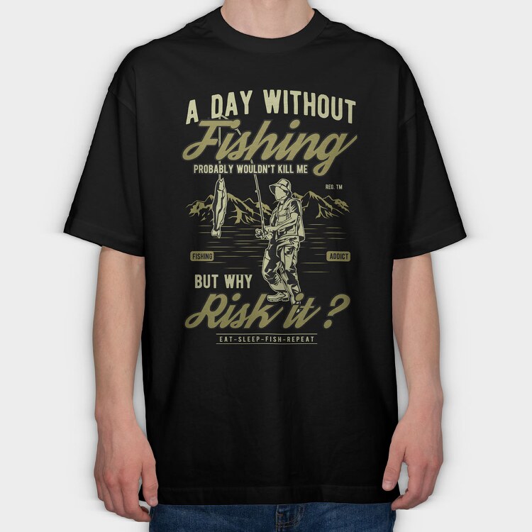 A Day Without Fishing, Tricou Oversize Barbati (Unisex)