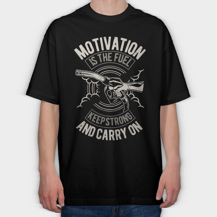 Motivation Is The Fuel, Tricou Oversize Barbati (Unisex)