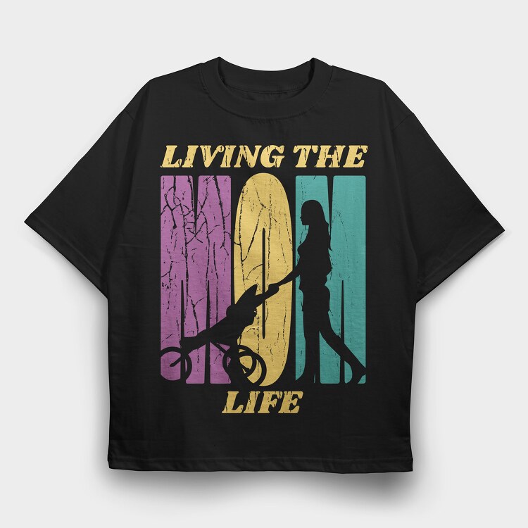 Mom Living the Life, Tricou Oversize Barbati (Unisex)
