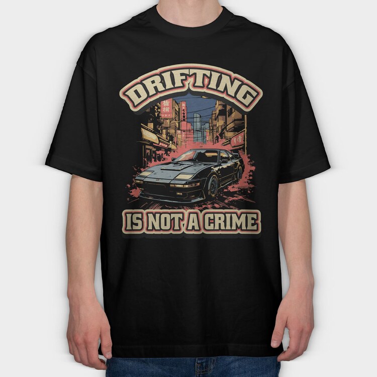 Drifting Is Not a Crime 2, Tricou Oversize Barbati (Unisex)
