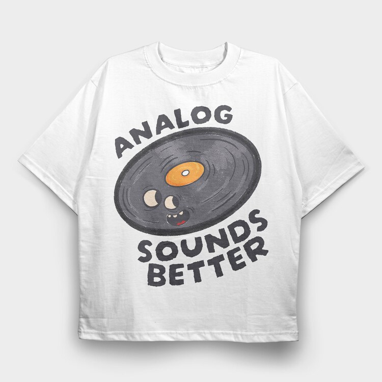 Analog Sounds Better, Tricou Oversize Barbati (Unisex)