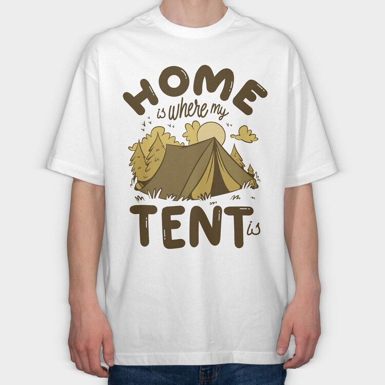 Home Is Where My Tent Is, Tricou Oversize Barbati (Unisex)
