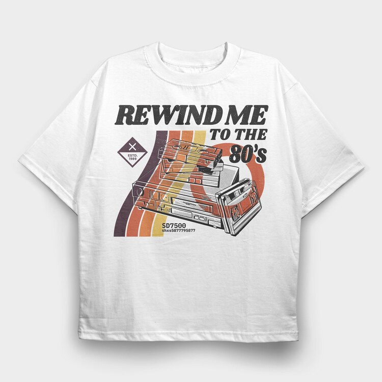 Rewind Me to the 80 S, Tricou Oversize Barbati (Unisex)