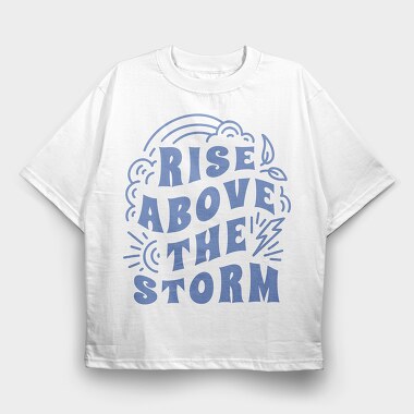 Rise Above the Storm, Tricou Oversize Barbati (Unisex)