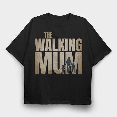 The Walking Mum, Tricou Oversize Barbati (Unisex)