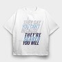 They Say You Can T Because They Re Scared You Will, Tricou Oversize Barbati (Unisex)