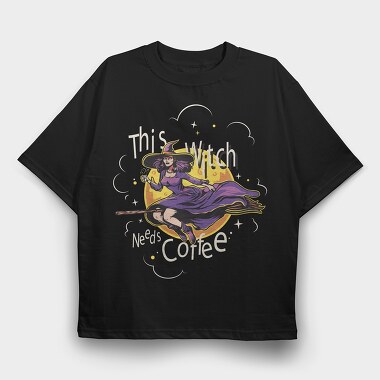 This Witch Needs Cofee, Tricou Oversize Barbati (Unisex)