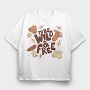 To Be Wild and Free, Tricou Oversize Barbati (Unisex)