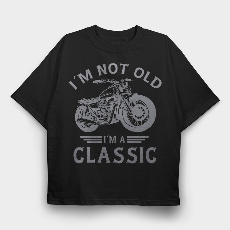 Im a Classic Motorcycle, Tricou Oversize Barbati (Unisex)
