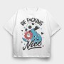 Be Nice, Tricou Oversize Barbati (Unisex)
