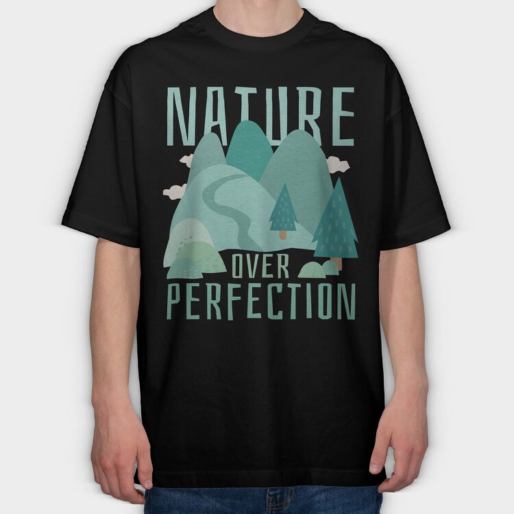 Nature Over Perfection, Tricou Oversize Barbati (Unisex)