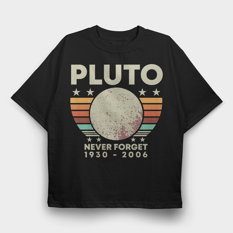 Never Forget Pluto, Tricou Oversize Barbati (Unisex)