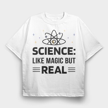 Science Like Magic but Real, Tricou Oversize Barbati (Unisex)