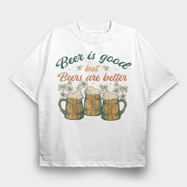 Beers Are Better, Tricou Oversize Barbati (Unisex)