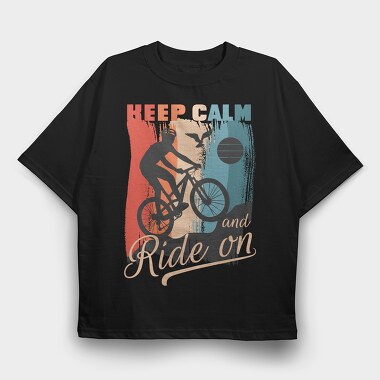 Keep Calm and Ride On, Tricou Oversize Barbati (Unisex)