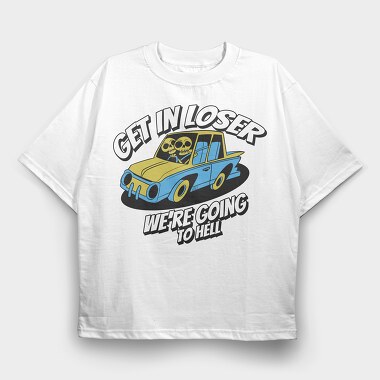 Skeleton Get in Loser, Tricou Oversize Barbati (Unisex)