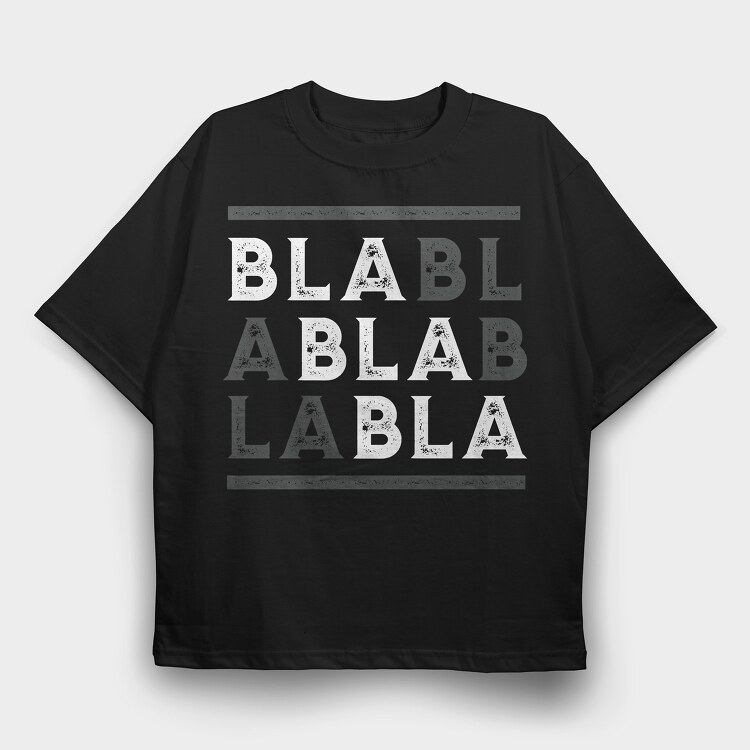 Bla Bla, Tricou Oversize Barbati (Unisex)
