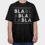 Bla Bla, Tricou Oversize Barbati (Unisex)