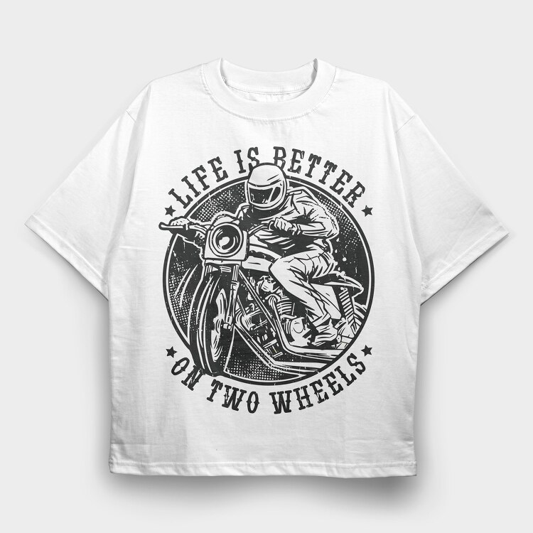 Life Is Better on Two Wheels, Tricou Oversize Barbati (Unisex)