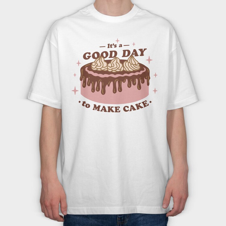 Godd Day to Make Cake, Tricou Oversize Barbati (Unisex)