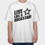 Live Like a Rock Star, Tricou Oversize Barbati (Unisex)