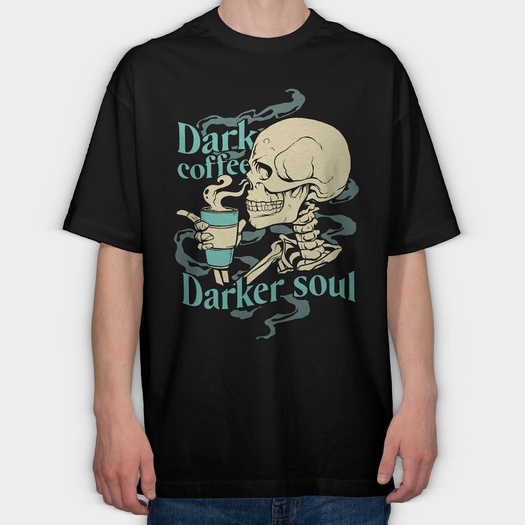 Dark Coffee Darker Soul, Tricou Oversize Barbati (Unisex)