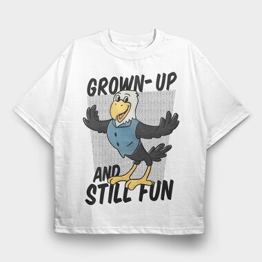 Grown Up and Still Fun, Tricou Oversize Barbati (Unisex)