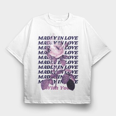 Madly in Love With You, Tricou Oversize Barbati (Unisex)