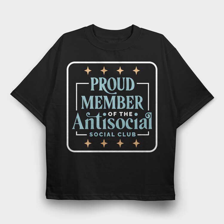 Proud Member Antisocial, Tricou Oversize Barbati (Unisex)