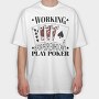 Working Play Poker, Tricou Oversize Barbati (Unisex)