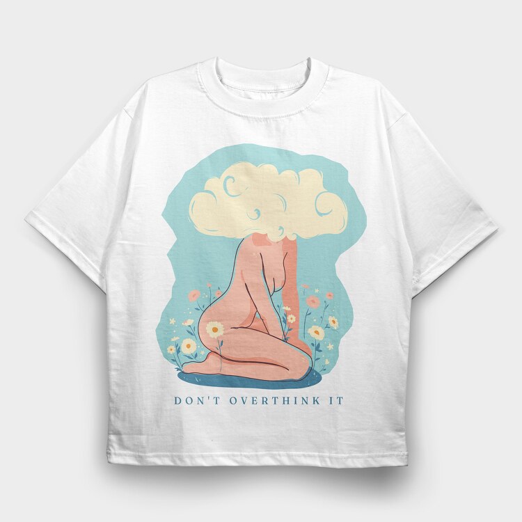 Dont Overthink It, Tricou Oversize Barbati (Unisex)
