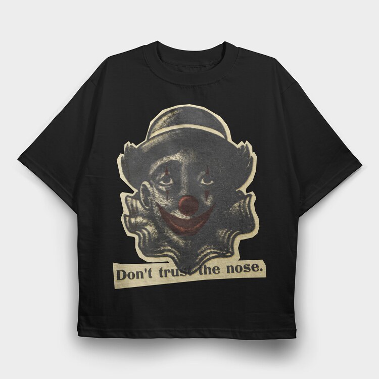 Dont Trust the Nose, Tricou Oversize Barbati (Unisex)