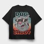 Dog daddy, Tricou Oversize Barbati (Unisex)