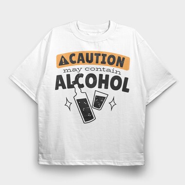 Caution May Contain Alcohol, Tricou Oversize Barbati (Unisex)