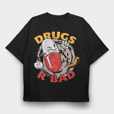 Drugs R' Bad, Tricou Oversize Barbati (Unisex)