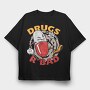 Drugs R' Bad, Tricou Oversize Barbati (Unisex)