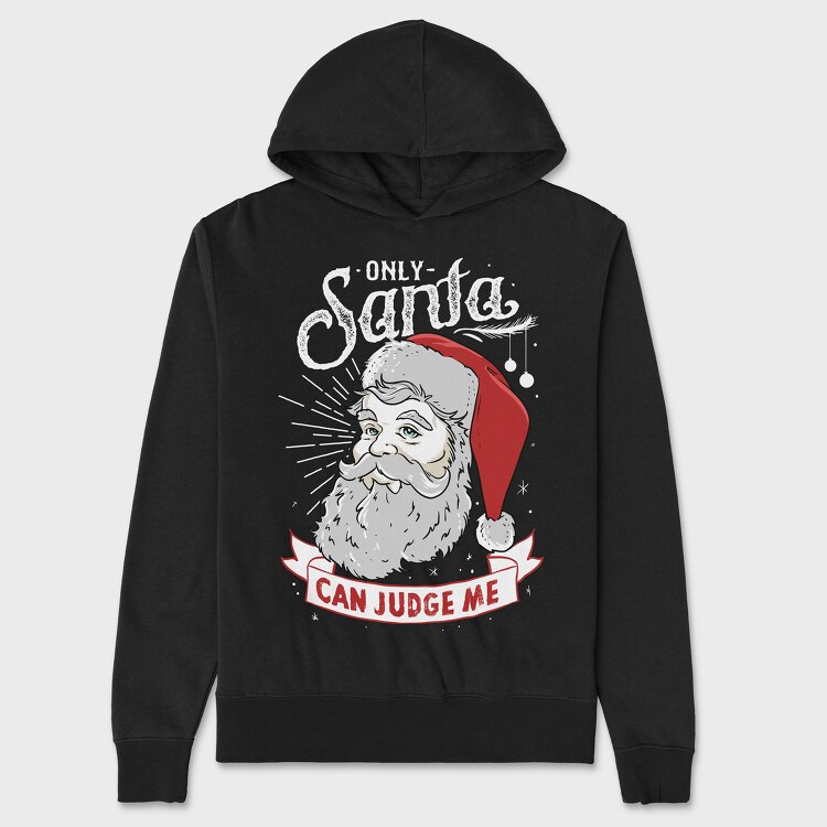 Hanorac Barbati (Unisex), Only Santa Can Judge Me