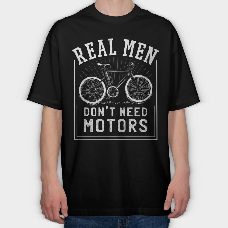 Real Man Don't Need Motors, Tricou Oversize Barbati (Unisex)