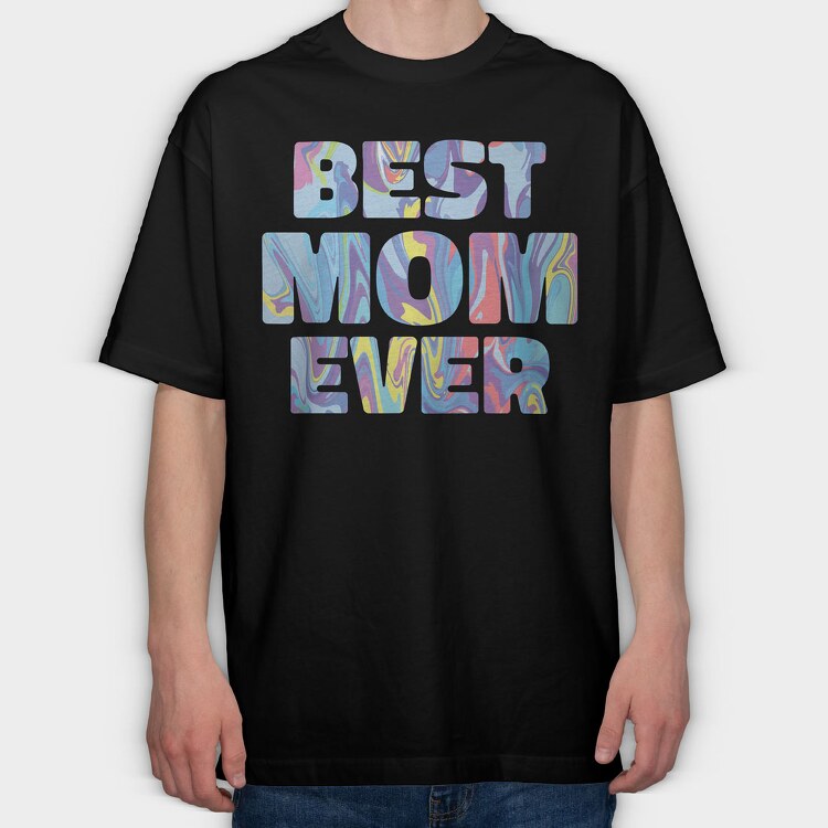 Best Mom Ever, Tricou Oversize Barbati (Unisex)
