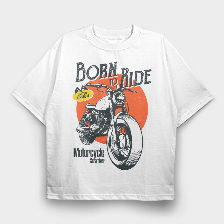 Born To Ride, Tricou Oversize Barbati (Unisex)