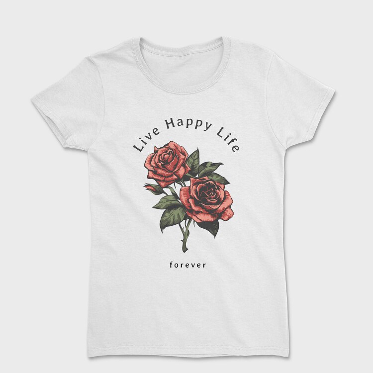 Live Happy Roses, Tricou Femei