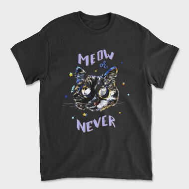 Meow Or Never, Tricou Barbati (Unisex)