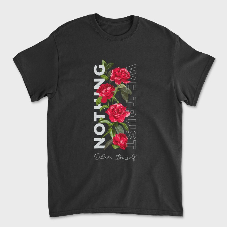 Roses Trust Yourself, Tricou Barbati (Unisex)