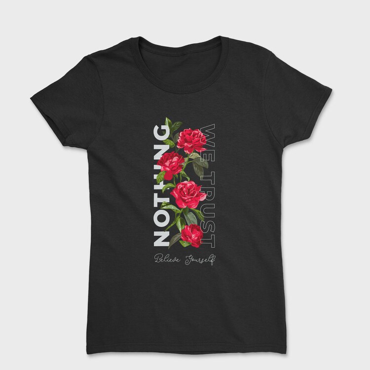 Roses Trust Yourself, Tricou Femei