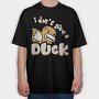 Ducky Dont Give, Tricou Oversize Barbati (Unisex)