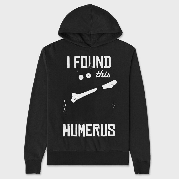 Hanorac Barbati (Unisex), I Found This Humerus